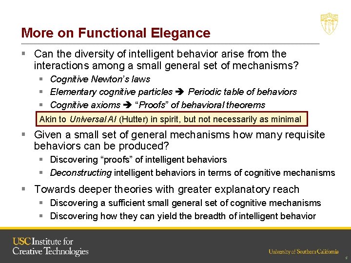More on Functional Elegance § Can the diversity of intelligent behavior arise from the