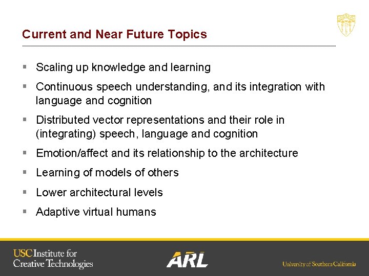 Current and Near Future Topics § Scaling up knowledge and learning § Continuous speech