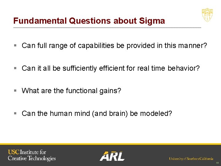 Fundamental Questions about Sigma § Can full range of capabilities be provided in this