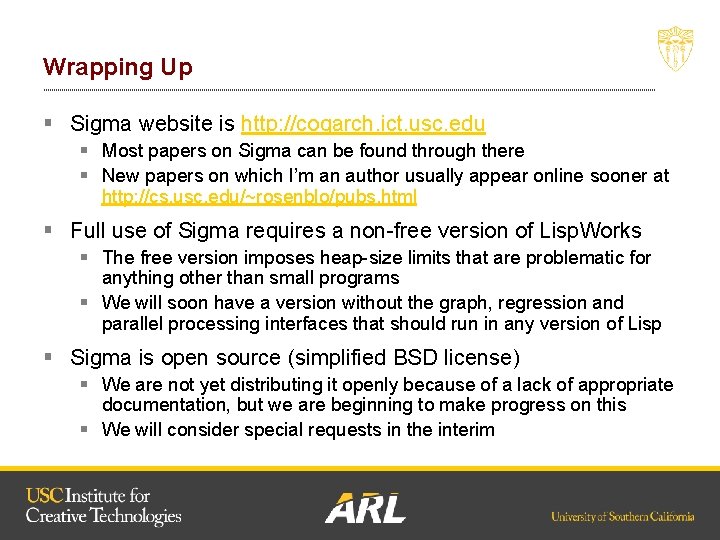 Wrapping Up § Sigma website is http: //cogarch. ict. usc. edu § Most papers