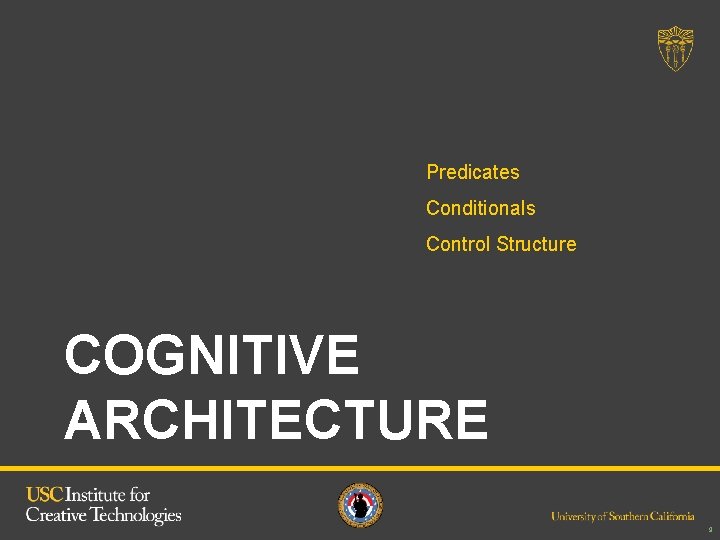 Predicates Conditionals Control Structure COGNITIVE ARCHITECTURE 9 