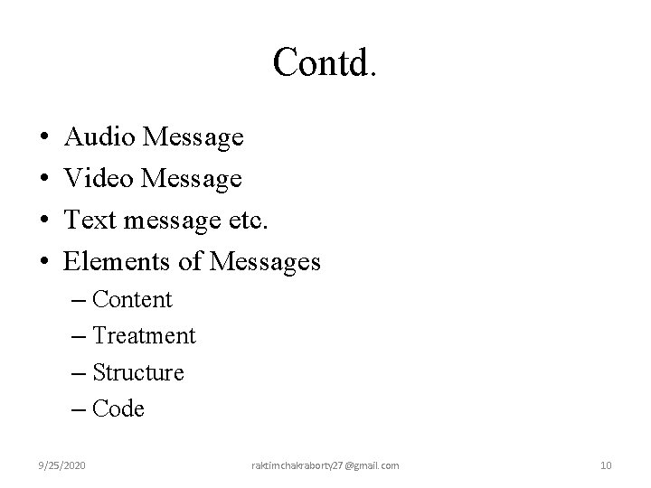 Contd. • • Audio Message Video Message Text message etc. Elements of Messages –