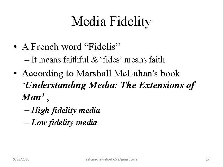 Media Fidelity • A French word “Fidelis” – It means faithful & ‘fides’ means