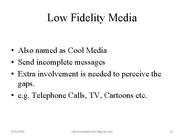 Low Fidelity Media • Also named as Cool Media • Send incomplete messages •
