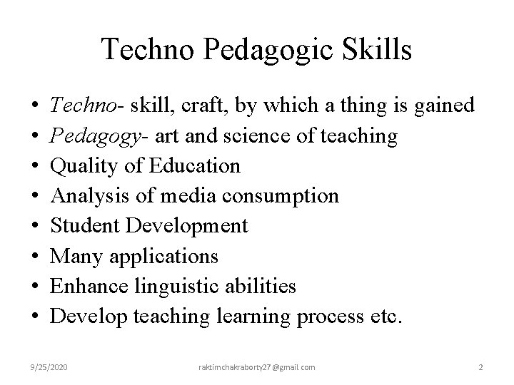 Techno Pedagogic Skills • • Techno- skill, craft, by which a thing is gained