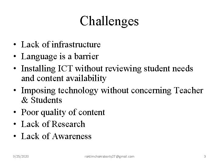 Challenges • Lack of infrastructure • Language is a barrier • Installing ICT without