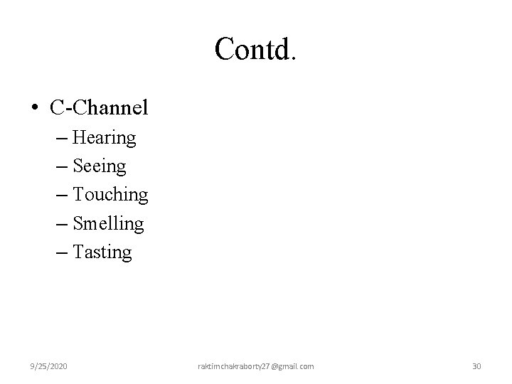 Contd. • C-Channel – Hearing – Seeing – Touching – Smelling – Tasting 9/25/2020