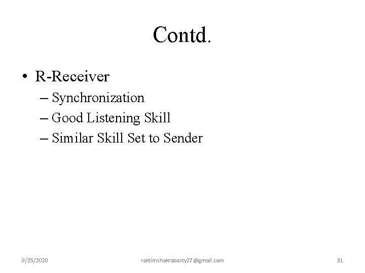 Contd. • R-Receiver – Synchronization – Good Listening Skill – Similar Skill Set to