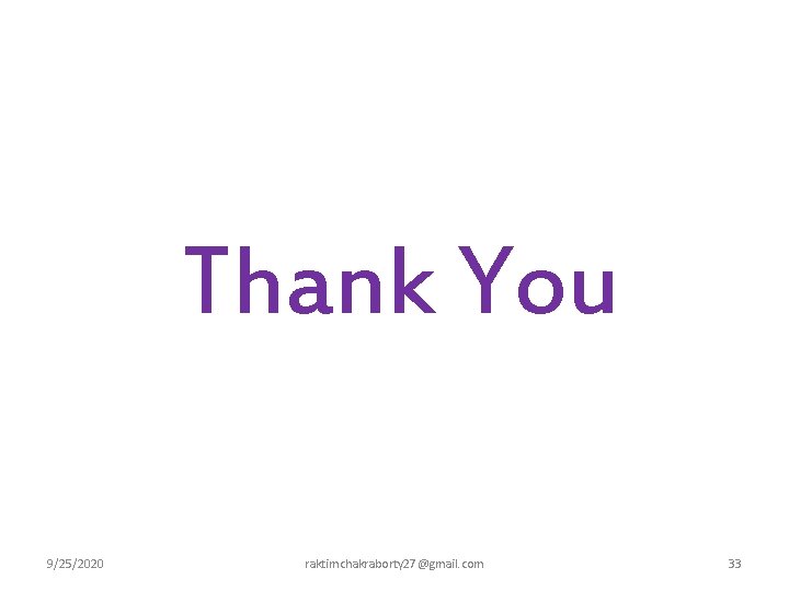 Thank You 9/25/2020 raktimchakraborty 27@gmail. com 33 