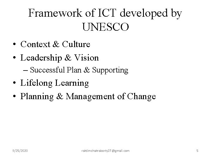 Framework of ICT developed by UNESCO • Context & Culture • Leadership & Vision