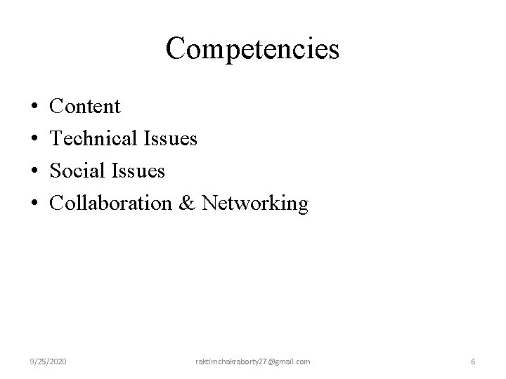 Competencies • • Content Technical Issues Social Issues Collaboration & Networking 9/25/2020 raktimchakraborty 27@gmail.