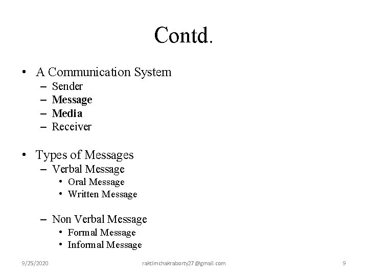 Contd. • A Communication System – – Sender Message Media Receiver • Types of