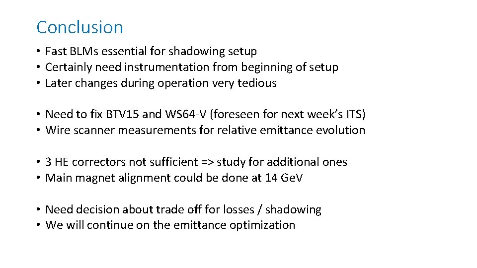 Conclusion • Fast BLMs essential for shadowing setup • Certainly need instrumentation from beginning