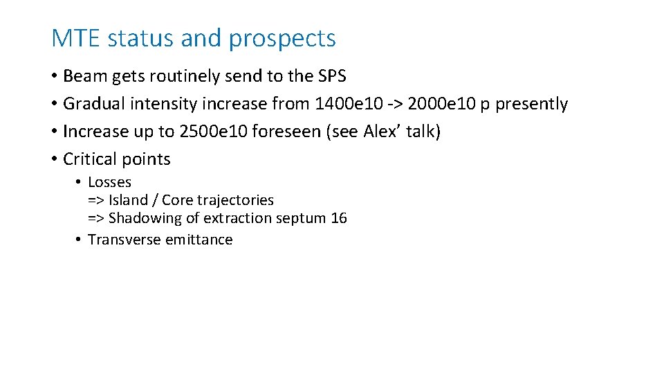 MTE status and prospects • Beam gets routinely send to the SPS • Gradual
