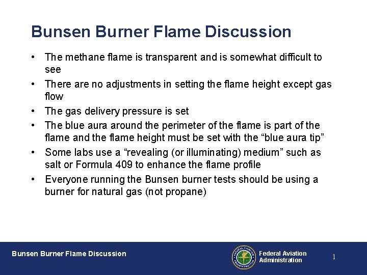 Bunsen Burner Flame Discussion • The methane flame is transparent and is somewhat difficult