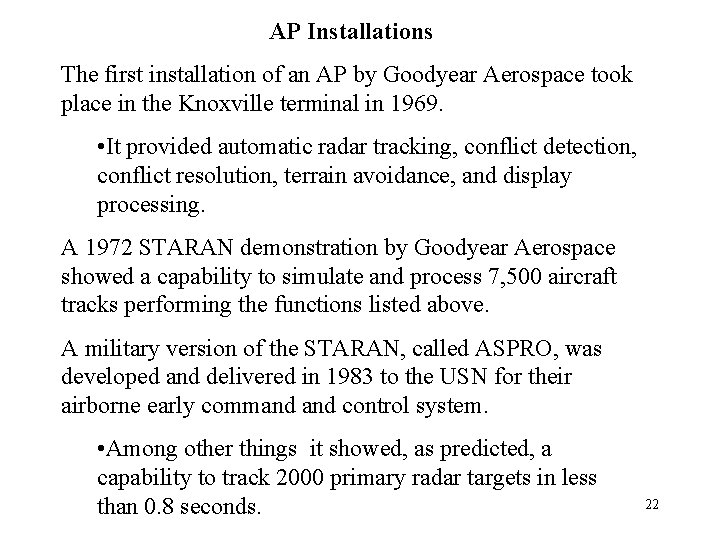 AP Installations The first installation of an AP by Goodyear Aerospace took place in