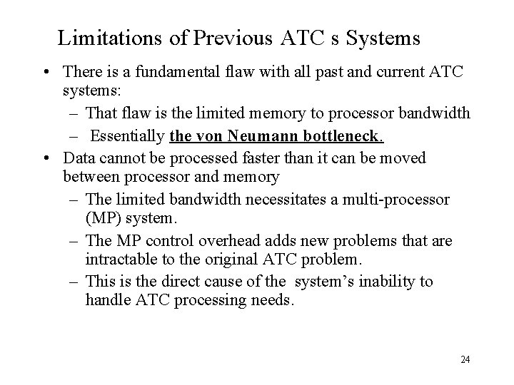 Limitations of Previous ATC s Systems • There is a fundamental flaw with all