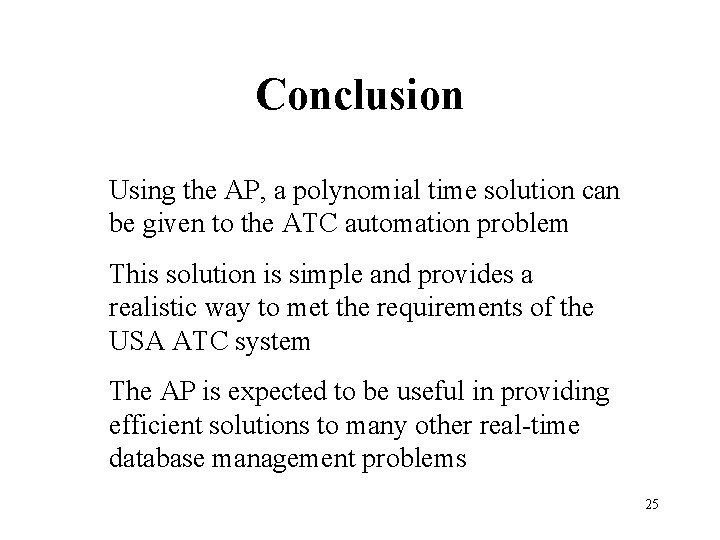 Conclusion Using the AP, a polynomial time solution can be given to the ATC