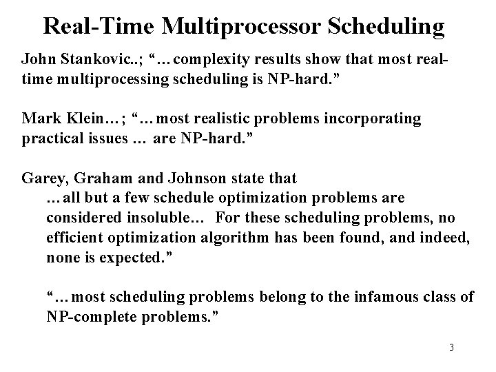 Real-Time Multiprocessor Scheduling John Stankovic. . ; “…complexity results show that most realtime multiprocessing