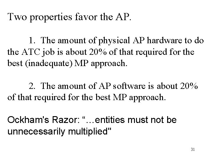 Two properties favor the AP. 1. The amount of physical AP hardware to do