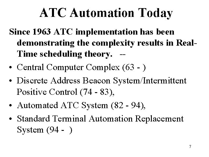 ATC Automation Today Since 1963 ATC implementation has been demonstrating the complexity results in