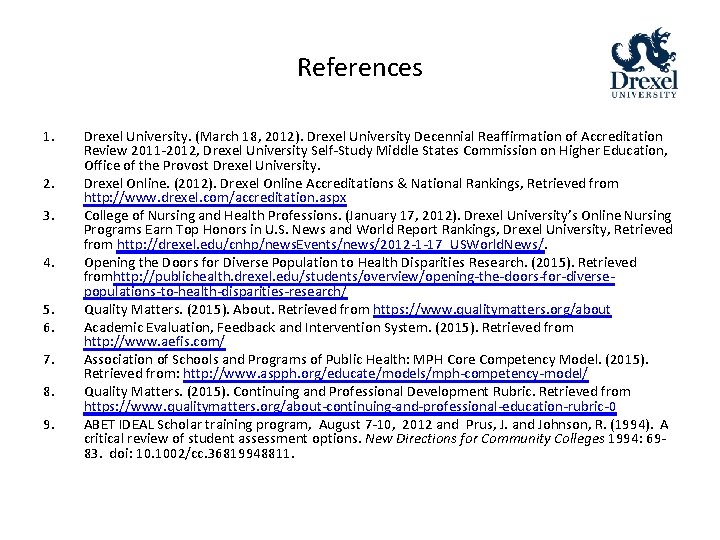 References 1. 2. 3. 4. 5. 6. 7. 8. 9. Drexel University. (March 18,