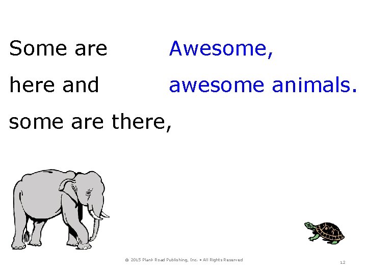 Some are Awesome, here and awesome animals. some are there, © 2015 Plank Road