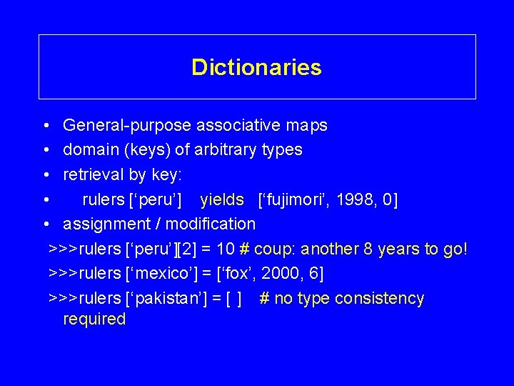 Dictionaries • General-purpose associative maps • domain (keys) of arbitrary types • retrieval by