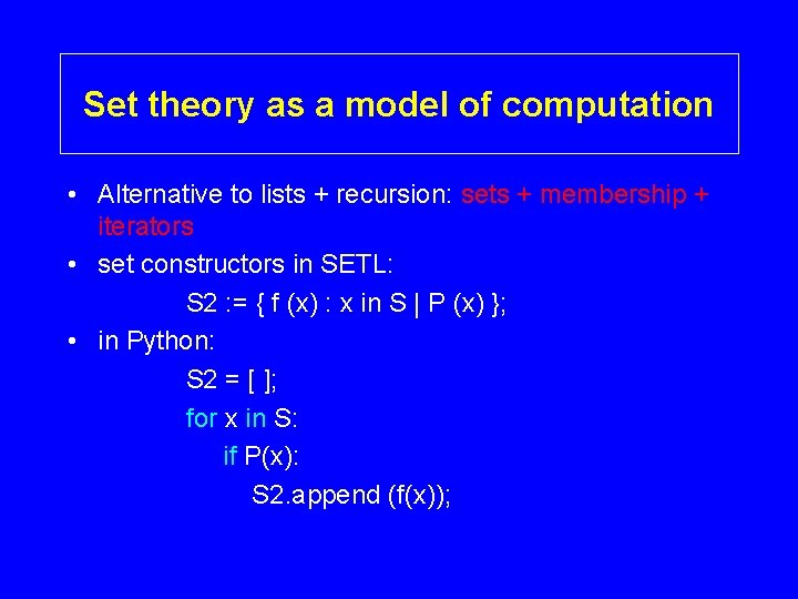 Set theory as a model of computation • Alternative to lists + recursion: sets