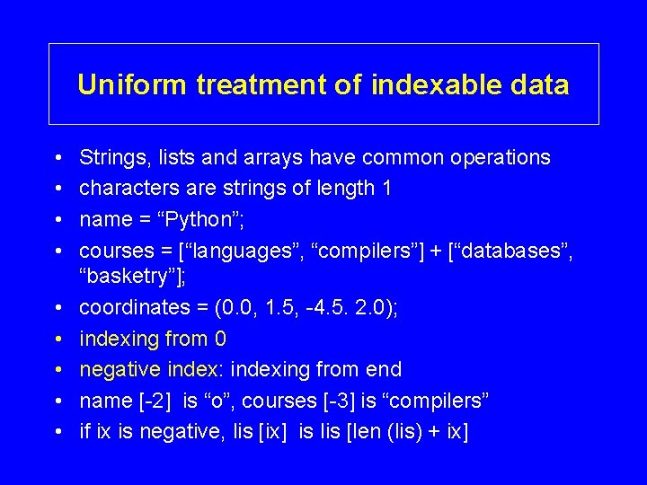 Uniform treatment of indexable data • • • Strings, lists and arrays have common