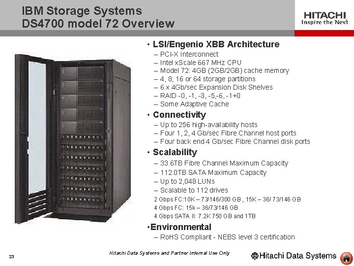 IBM Storage Systems DS 4700 model 72 Overview • LSI/Engenio XBB Architecture – –