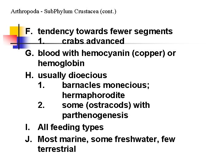 Arthropoda - Sub. Phylum Crustacea (cont. ) F. tendency towards fewer segments 1. crabs