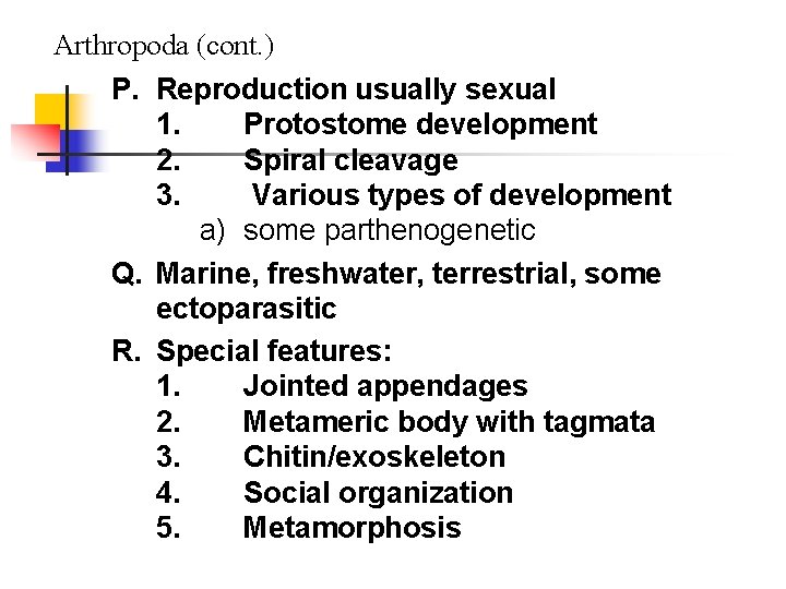 Arthropoda (cont. ) P. Reproduction usually sexual 1. Protostome development 2. Spiral cleavage 3.