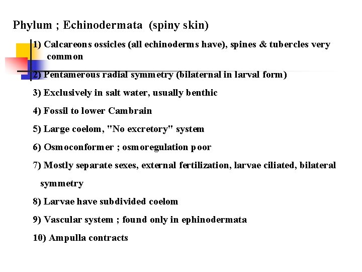 Phylum ; Echinodermata (spiny skin) 1) Calcareons ossicles (all echinoderms have), spines & tubercles