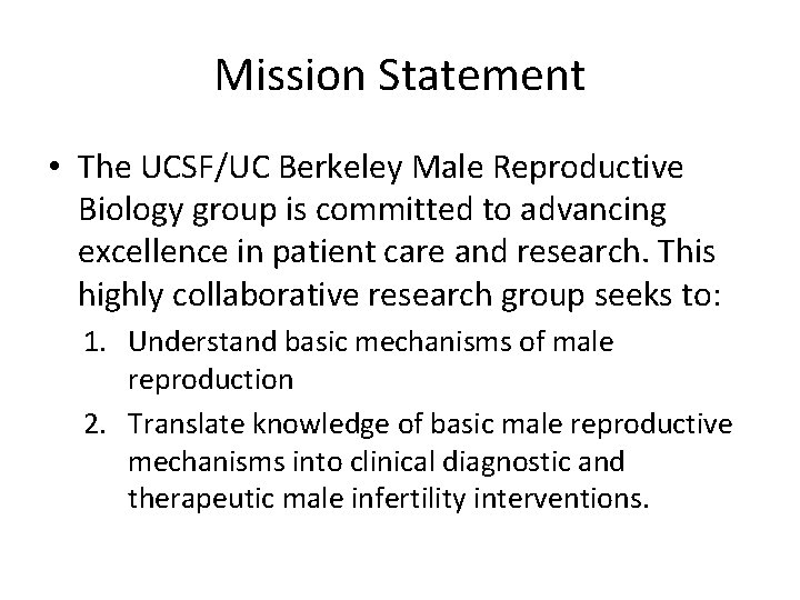 Mission Statement • The UCSF/UC Berkeley Male Reproductive Biology group is committed to advancing