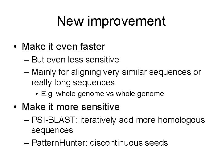 New improvement • Make it even faster – But even less sensitive – Mainly