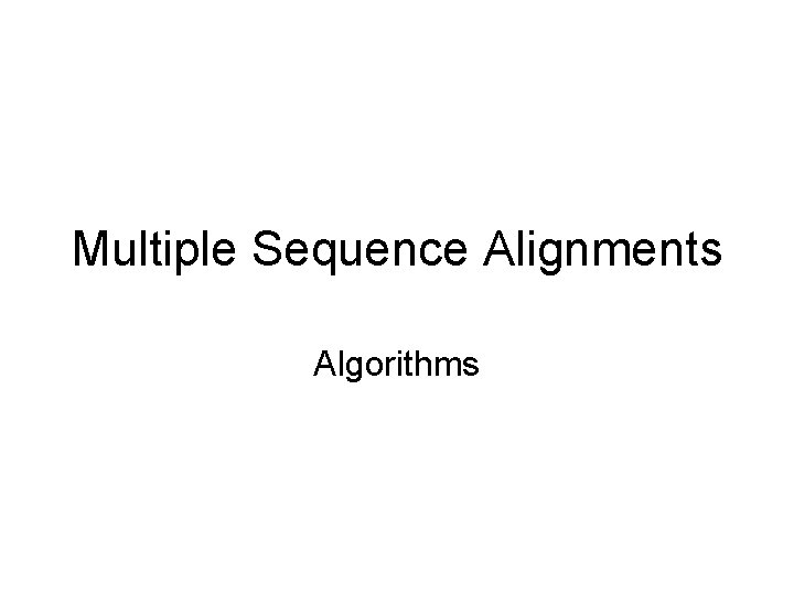 Multiple Sequence Alignments Algorithms 