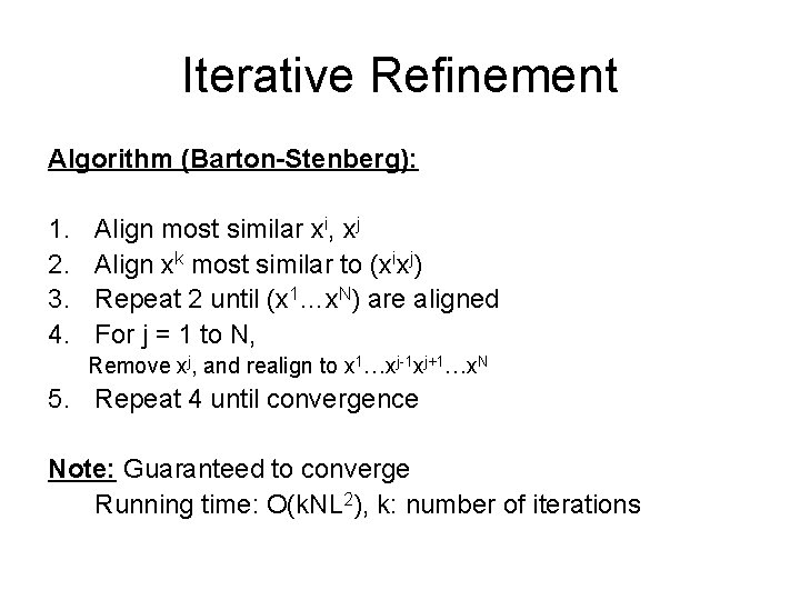 Iterative Refinement Algorithm (Barton-Stenberg): 1. 2. 3. 4. Align most similar xi, xj Align