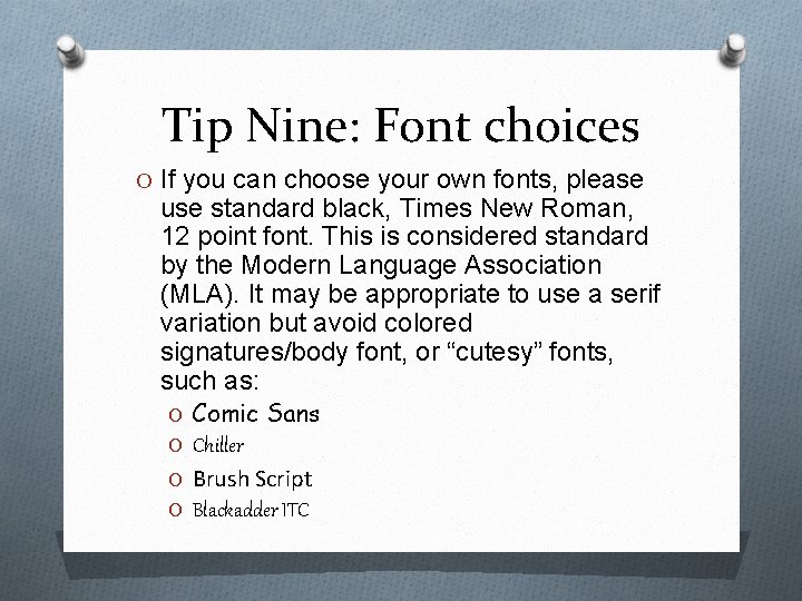 Tip Nine: Font choices O If you can choose your own fonts, please use