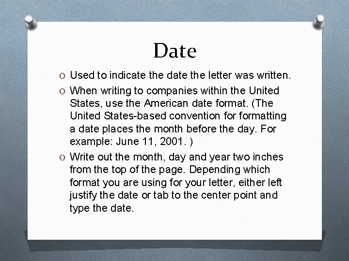 Date O Used to indicate the date the letter was written. O When writing