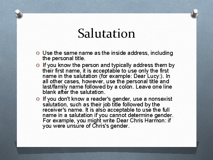 Salutation O Use the same name as the inside address, including the personal title.