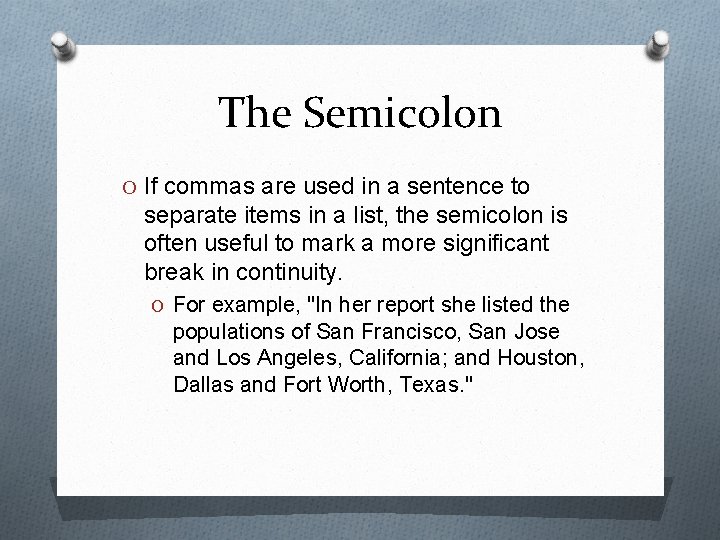 The Semicolon O If commas are used in a sentence to separate items in