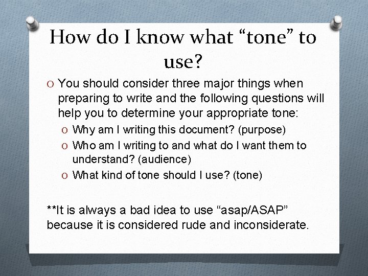 How do I know what “tone” to use? O You should consider three major