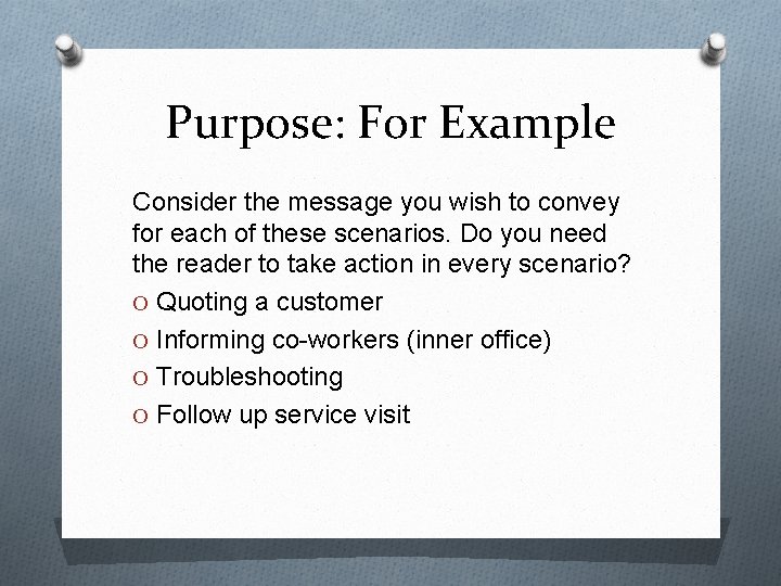 Purpose: For Example Consider the message you wish to convey for each of these