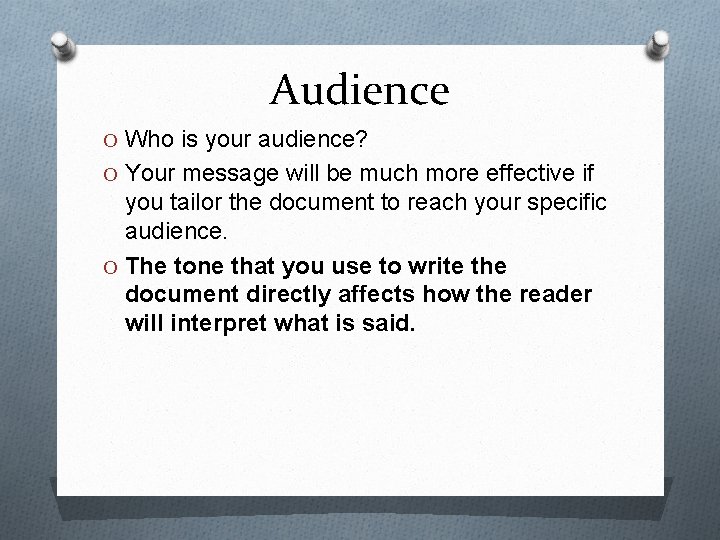 Audience O Who is your audience? O Your message will be much more effective