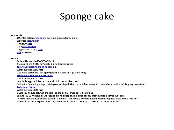 Sponge cake Ingredients • 225 g/8 oz butter or margarine, softened at room temperature Sponge cake Ingredients • 225 g/8 oz butter or margarine, softened at room temperature