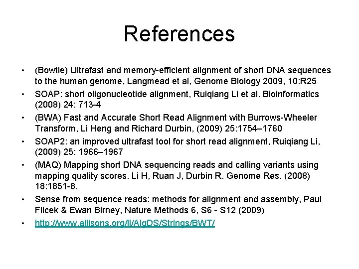 References • • (Bowtie) Ultrafast and memory-efficient alignment of short DNA sequences to the