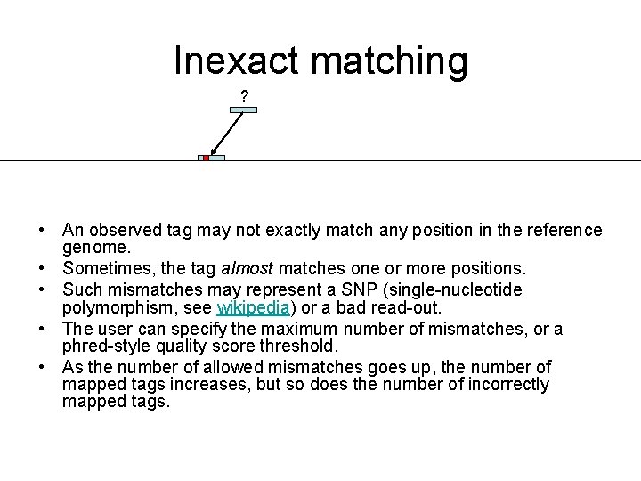 Inexact matching ? • An observed tag may not exactly match any position in