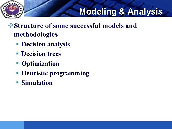 LOGO Modeling & Analysis v. Structure of some successful models and methodologies § §