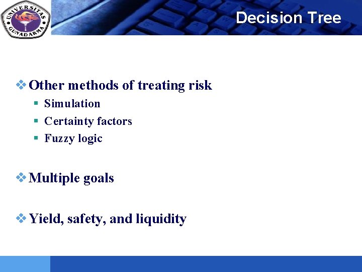 LOGO v Other methods of treating risk § Simulation § Certainty factors § Fuzzy